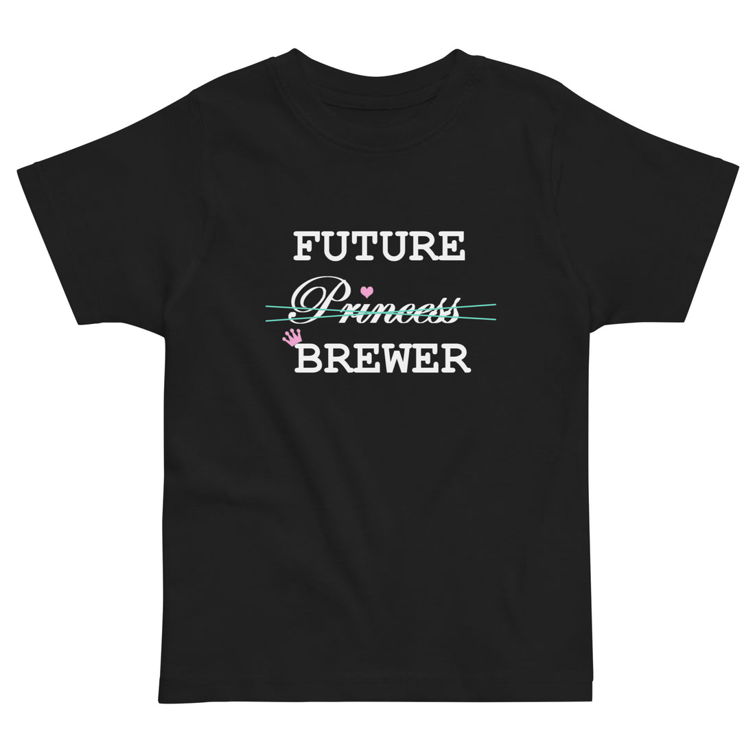 Future Princess Brewer Toddler Shirt - Black - Some Good Hops