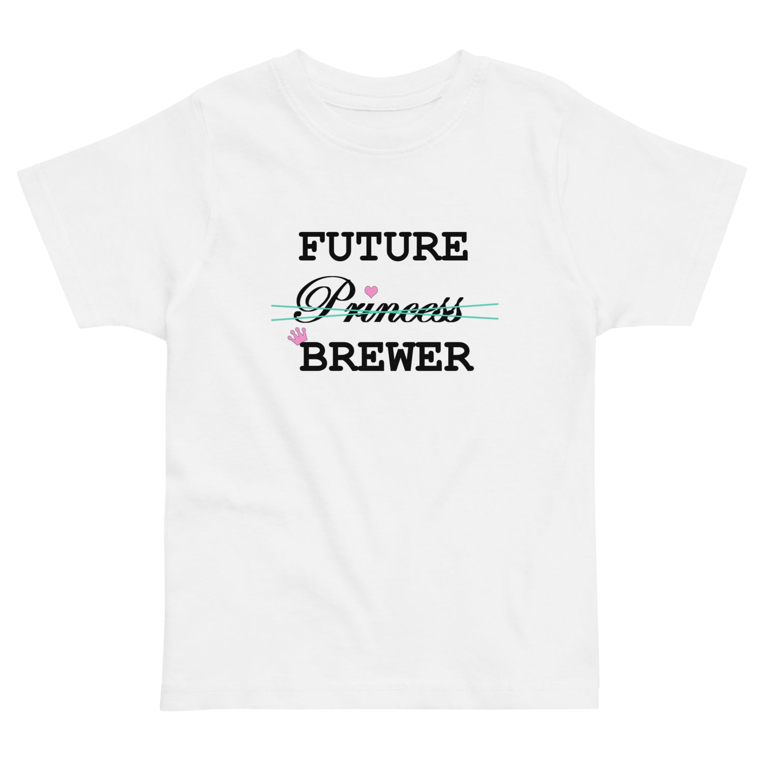 Future Princess Brewer Toddler Shirt - White - Some Good Hops